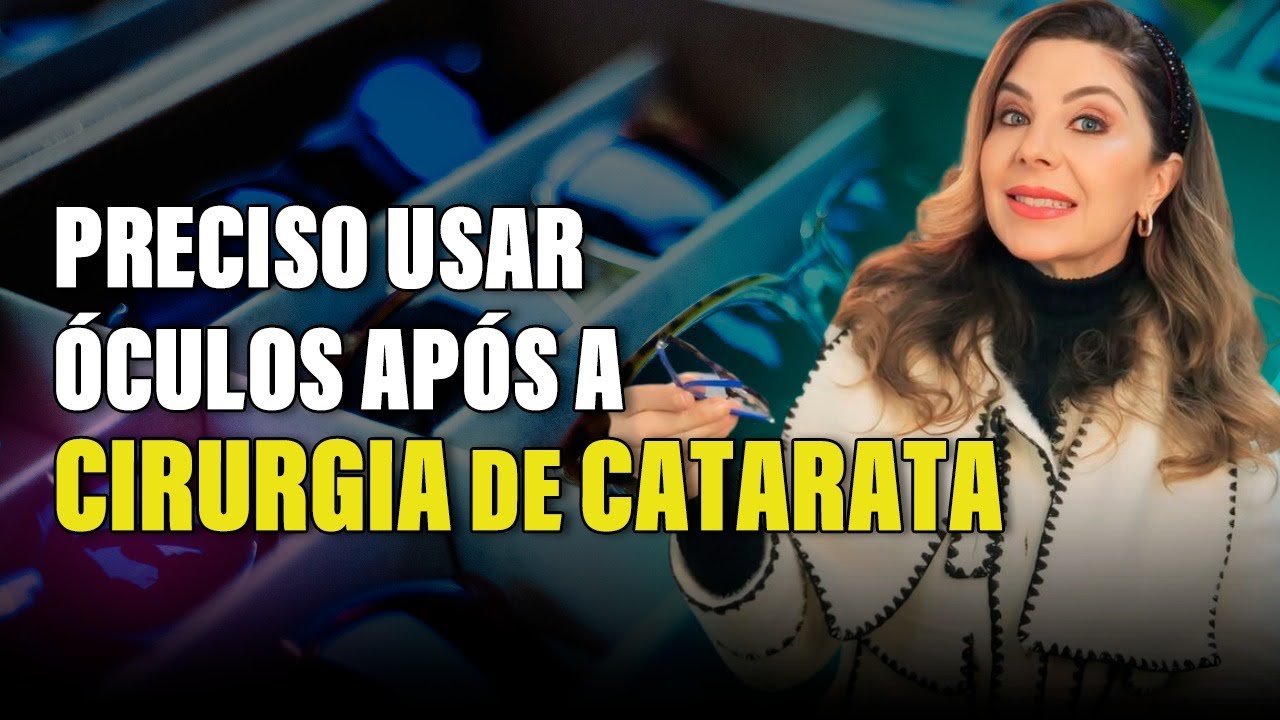 Preciso Usar Óculos Após a Cirurgia de Catarata