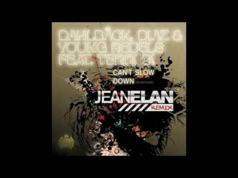 Dahlback, Diaz & Young Rebels "Can't Slow Down (Morphine)" (Jean Elan Remix) - OFFICIAL