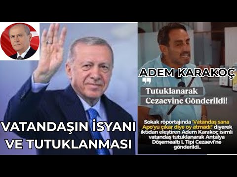 Adem Karakoç'un  (Bir Vatandaş) İsyanı ve Tutuklanması Adil mi?