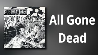 Subhumans // All Gone Dead