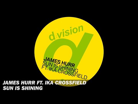 James Hurr ft. Ika Crossfield - Sun is Shining