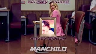 Britney Xposed - Manchild (feat. Raven Bishop)
