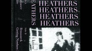 HEATHERS / getting nowhere fast