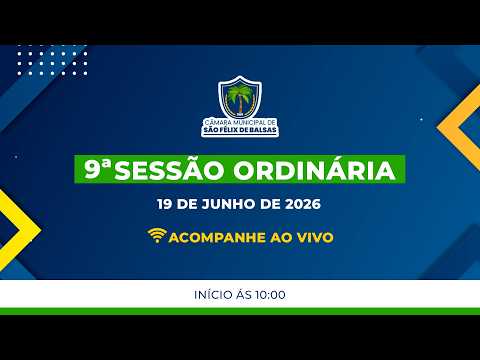 9ª SESSÃO ORDINÁRIA 2026 - CÂMARA MUNICIPAL DE SÃO FÉLIX DE BALSAS-MA