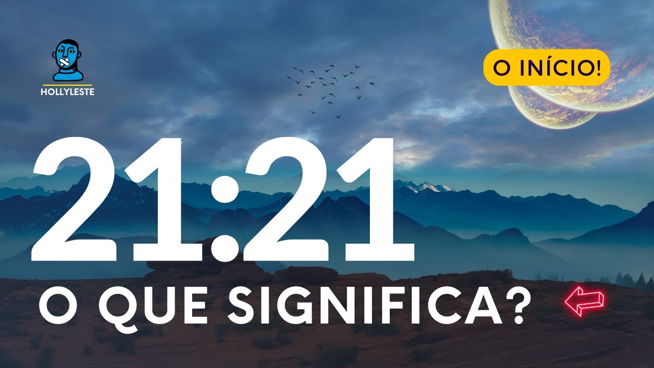 2121 SIGNIFICADO ESPIRITUAL | Mensagem do Numero 2121 | Horas Iguais 21:21