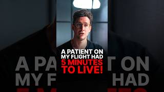 "PATIENT ON MY FLIGHT HAD 5 MINUTES TO LIVE!"