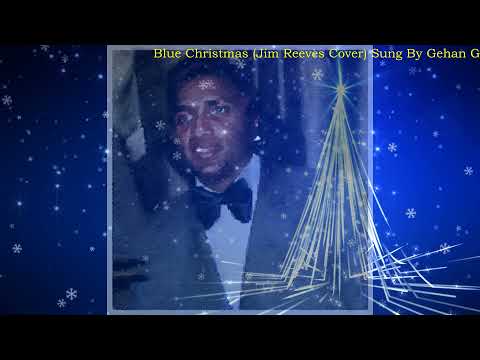 Blue Christmas (Jim Reeves Cover) Sung By Gehan Gunasekera