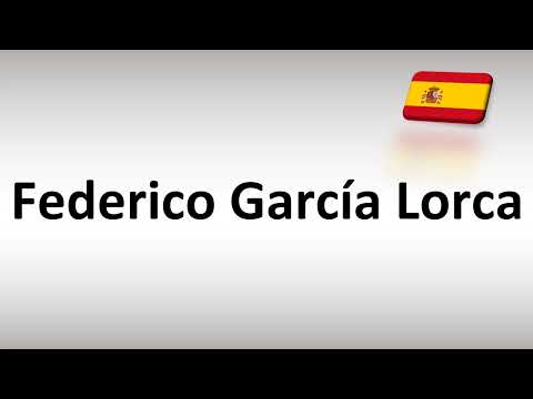 How to Pronounce Federico García Lorca (Spanish Poet)