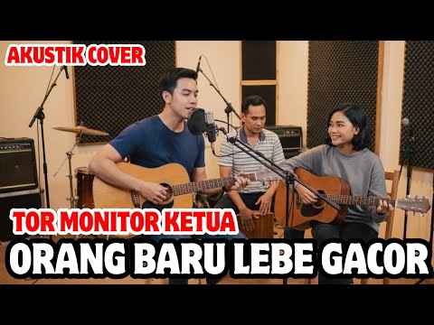 ORANG BARU LEBE GACOR - CHESYLINO, ECKO SHOW, JUAN REZA || TOR MONITOR KETUA AKUSTIK COVER