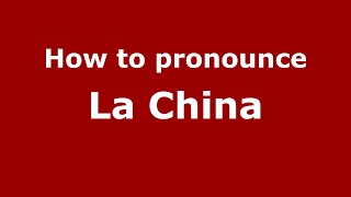 How to pronounce La China