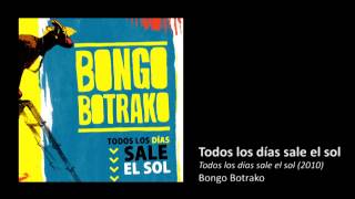 Bongo Botrako - Todos los días sale el sol