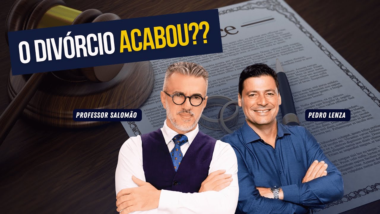 O DIVÓRCIO ACABOU? com Professores Pedro Lenza e Marcos Salomão
