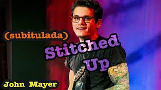 Stitched Up - John Mayer (Subtitulada)