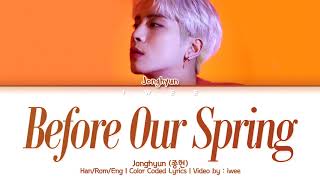 Download lagu Jonghyun (종현) - Before Our Spring (우린 봄이 오기 전에) (Han|Rom|Eng) Color Coded Lyrics/한국어 가사 mp3