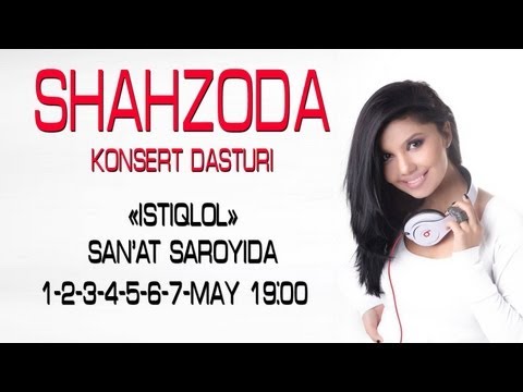 Shahzoda - 2013-yilgi konsert dasturi | Шахзода - 2013-йилги концерт дастури