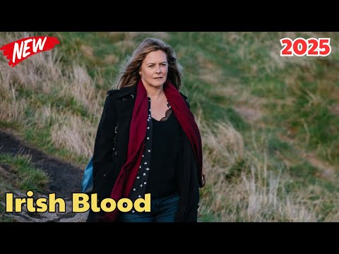 Irish Blood 2025  | Irish Blood 2025  of Drama & Mystery Crime 2025 NEWS Full HD 1080
