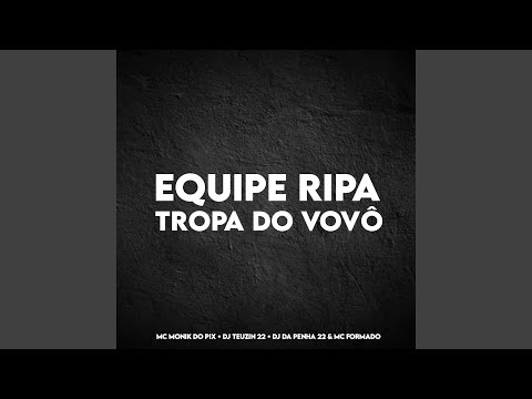 EQUIPE RIPA, TROPA DO VOVÔ