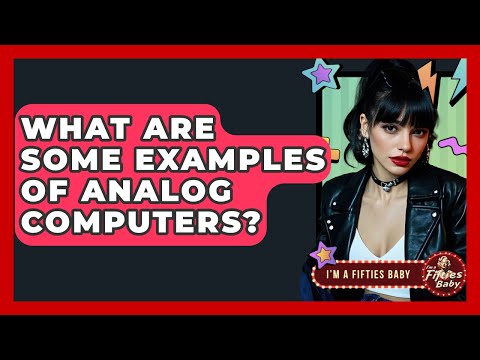 What Are Some Examples Of Analog Computers? - Im a 50s Baby