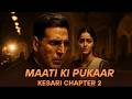Kesari Chapter 2 Full Song Matti Ki Pukaar Akshay Kumar Ananya Panday Indian Hit Music