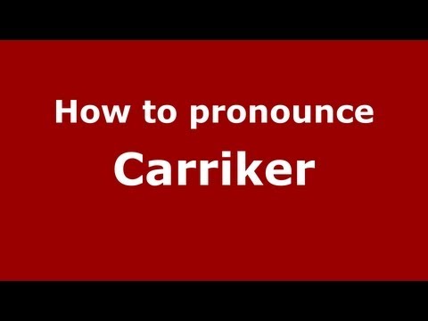 How to Pronounce Carriker - PronounceNames.com