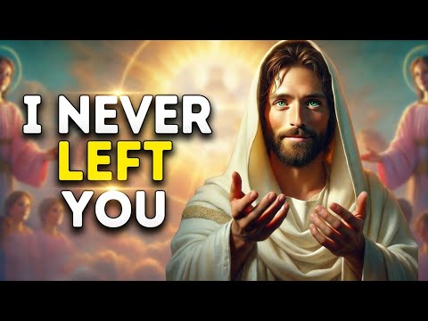 I Never Left You, Not Even for One Second | God Says | God Message Today | Gods Message Now | God