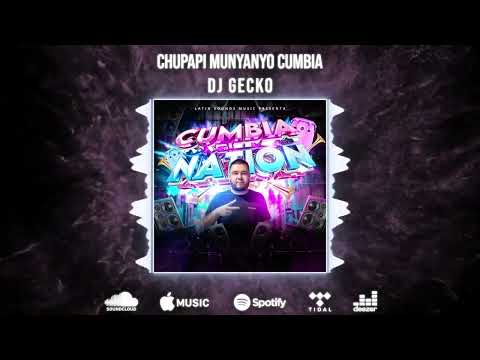 21. Chupapi Munyanyo Cumbia 💥Cumbia Nation 2022💥 - @DjGecko @LatinSoundsMusic