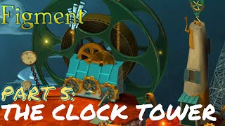 THE CLOCK TOWER - Figment Gameplay (Part 5)