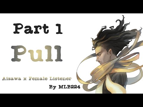 Pull - Aizawa x Female Listener COMPLETE part 1 | Fanfiction |