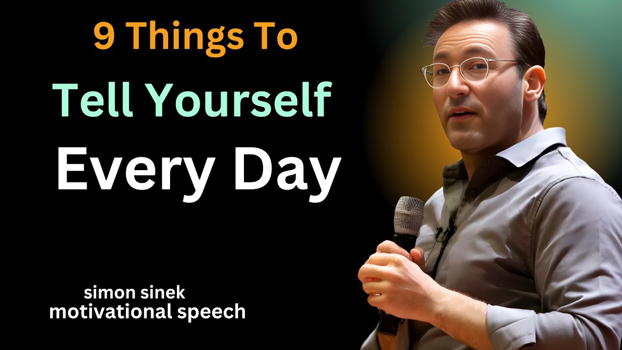 9 Things To Tell Yourself Every Day  motivational speech simon sinek #motivationalspeech #m #simon