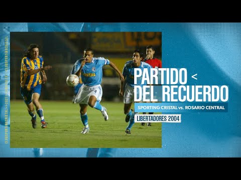 Partido del recuerdo: Sporting Cristal 4-1 Rosario Central (Libertadores 2004)