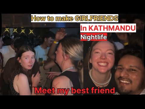 HOW TO MAKE GIRLFRIENDS 😍IN KATHMANDU NEPAL 🇳🇵NIGHTLIFE || ...