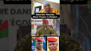 Ibrahim Traore Speaks To Black People On Religion