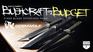 Bushcraft On A Budget *Odenwolf Fix Blade Knives*