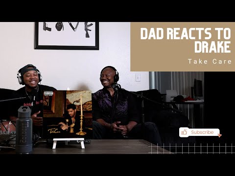 Dad Reacts to Drake - Take Care