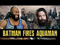 Batman Fires Aquaman Reaction