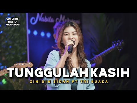 TUNGGULAH KASIH - ZIDAN FT TRI SUAKA | Cover by Nabila Maharani with NM Boys