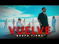 Grupo Firme - Vuelve (Video Oficial)
