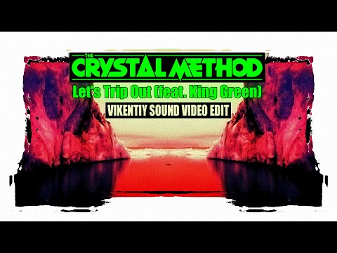 The Crystal Method - Let's Trip Out (Vikentiy Sound Video Edit) (2022)