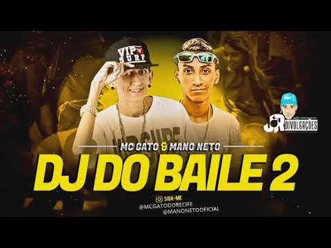 MC GATO E MANO NETO - DJ DO BAILE 2 - MUSICA NOVA 2017