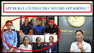 ✅  VỤ 300 ĐỐI TƯỢNG APP TÍN DỤNG ĐEN BỊ BẮT, NGƯỜI VAY CÓ PHẢI TRẢ TIỀN KHÔNG ?