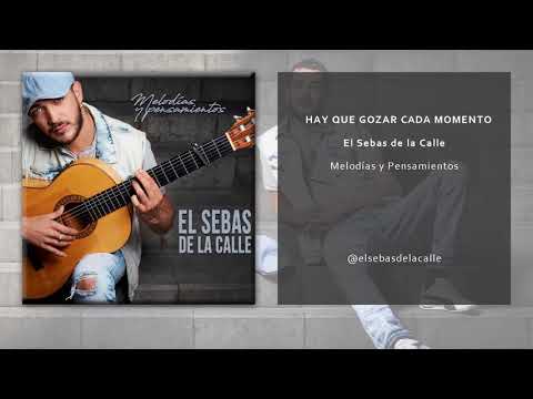 El Sebas de la Calle - Hay Que Gozar Cada Momento (Single Oficial)