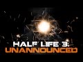 Half Life 3: Unannounced 