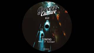 Tonend - Make It Alright (Groove Culture Deep)
