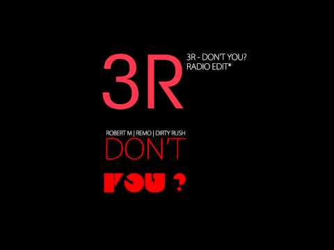 3R "Don't You" Radio Edit