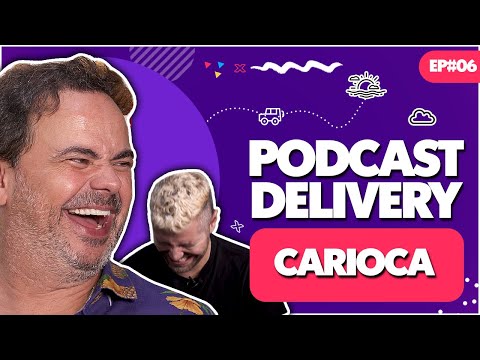 CARIOCA E VICTOR SARRO - PODCAST DELIVERY -  EP#06