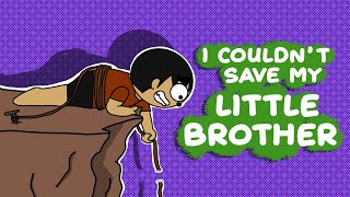 I couldn't save my little brother