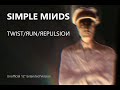 Simple Minds: Twist/Run/Repulsion [Extended Remix. Unofficial. 2024]