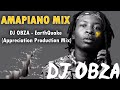 Amapiano Mix | DJ Obza | EarthQuake (Appreciation Production Mix) | Dlozi Lami | Umang' Dakiwe