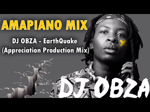 Amapiano Mix | DJ Obza | EarthQuake (Appreciation Production Mix) | Dlozi Lami | Umang' Dakiwe