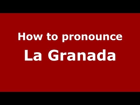 How to pronounce La Granada